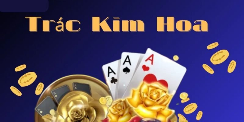 Tìm hiểu cách chơi trác kim hoa cơ bản dành cho người mới tại 58Win