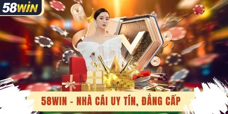 Tài xỉu 58Win – hướng dẫn cách chơi và mẹo giúp thắng lớn