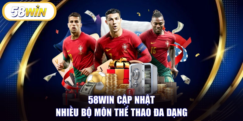 58WIN cập nhật nhiều bộ môn thể thao đa dạng