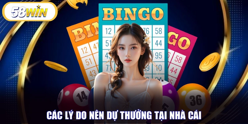 Các lý do nên dự thưởng tại nhà cái