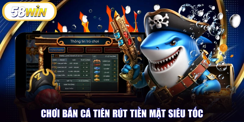 Chơi bắn cá tiên rút tiền mặt siêu tốc