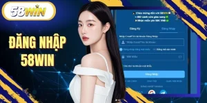 Đăng Nhập 58WIN - Những Lưu Ý Cần Thiết Để Truy Cập An Toàn