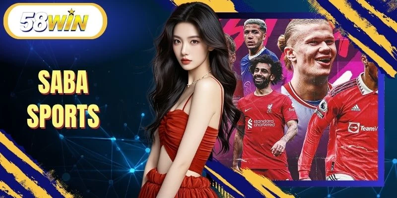 Saba Sports 58WIN - Bùng Nổ Kèo Hay, Cuốn Trọn Đam Mê