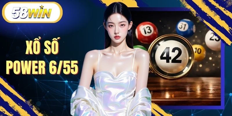 Xổ Số Power 6/55 - Tiết Lộ 4 Cách Soi Cầu Chuẩn Tại 58WIN